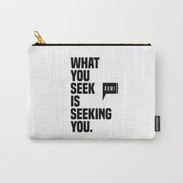 What You Seek Is Seeking You - Rumi Quote - Literature - Typography Print 1 Carry-All Pouch