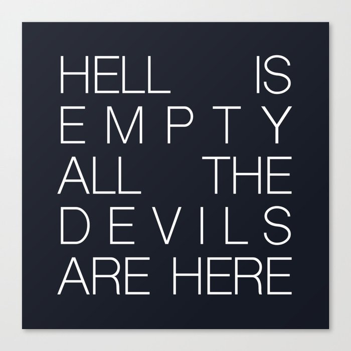 Hell is Empty Canvas Print