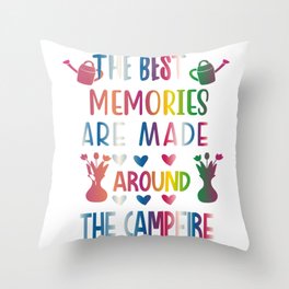 The Best Memories Are Made Around The Campfire Throw Pillow