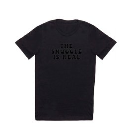 The Snuggle Is Real T Shirt