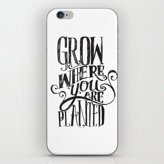 Grow Where You Are Planted iPhone & iPod Skin