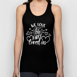 We Love Because He First Loved Us Unisex Tank Top