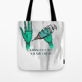 A Man Chooses A Slave Obeys (strongly recommend buying in white) Tote Bag