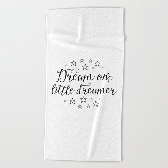 Dream on, little dreamer Beach Towel