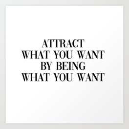 attract what you want Art Print