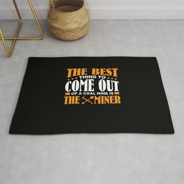Come out of a coal mine is the miner Rug
