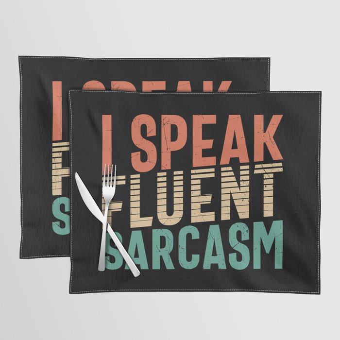 I Speak Fluent Sarcasm Placemat