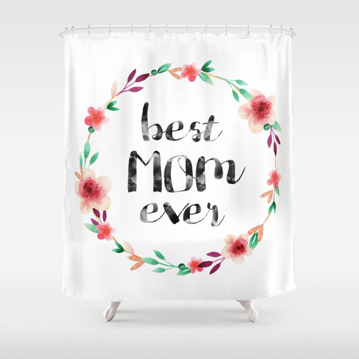 Best Mom Ever floral wreath Shower Curtain