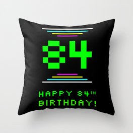 [ Thumbnail: 84th Birthday - Nerdy Geeky Pixelated 8-Bit Computing Graphics Inspired Look Throw Pillow ]