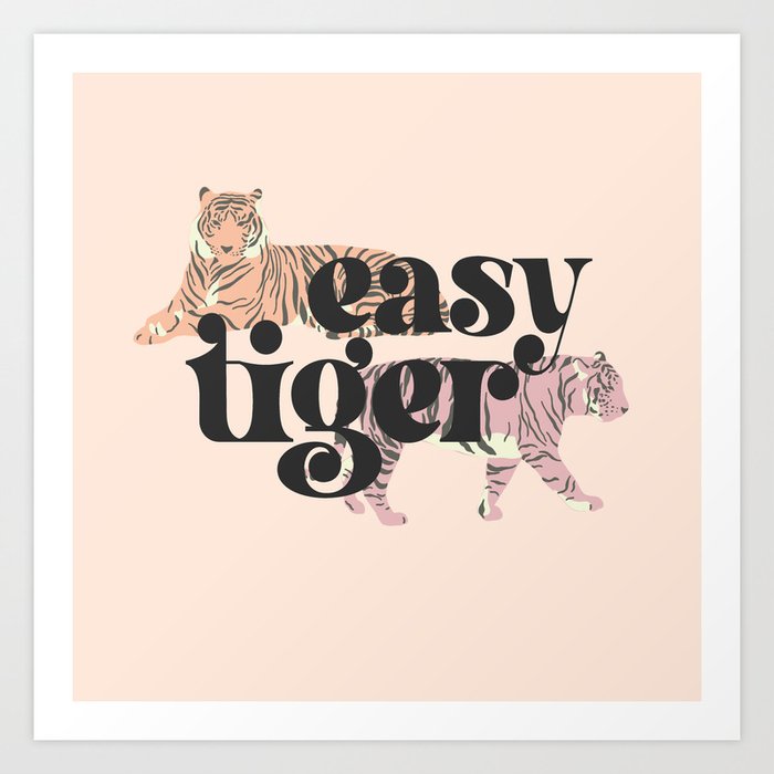 Easy Tiger (black text, pink and orange tigers) Art Print
