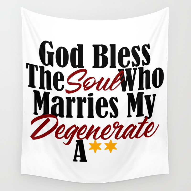 God Bless The Soul Funny Marriage Degenerate Meme Wall Tapestry By
