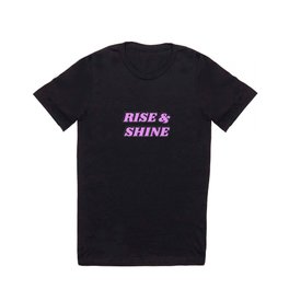 RISE AND SHINE  pink T Shirt