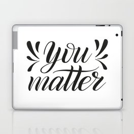 You matter. Positive hand lettering. Laptop & iPad Skin