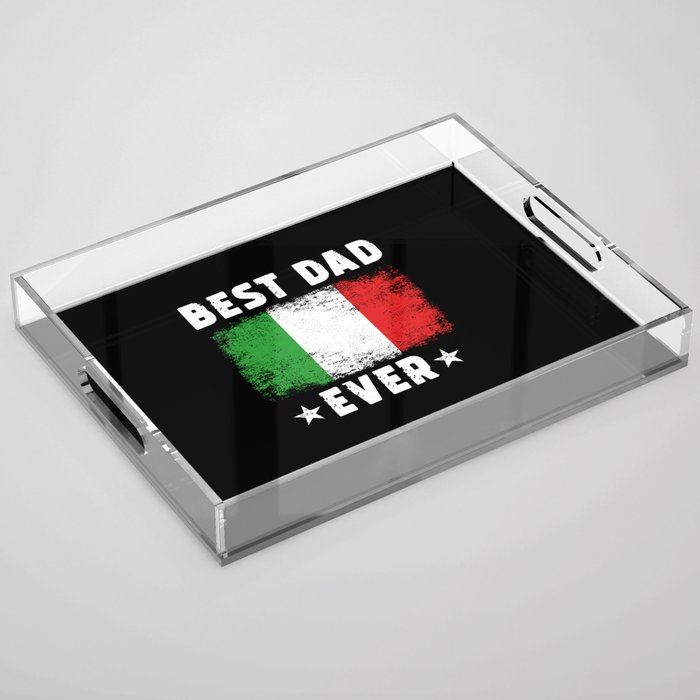 Italian Best Dad Ever Italy Dad Italy Flag Acrylic Tray