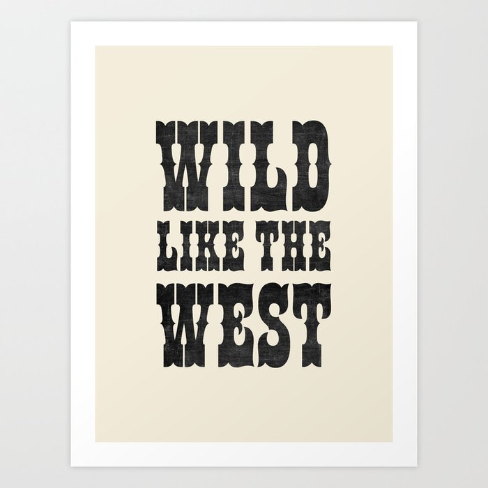 Wild Like The West Art Print