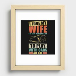 I love my Wife Play With Cars Garage Car Mechanic Recessed Framed Print