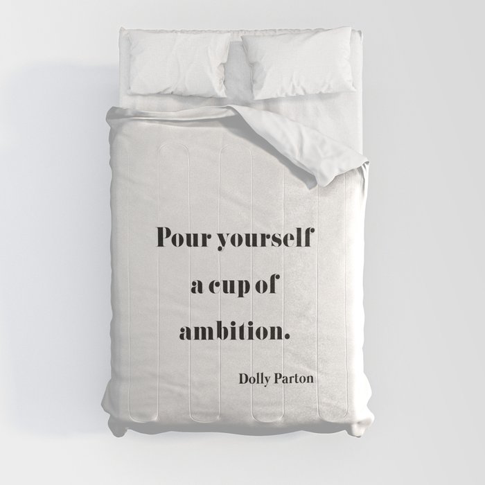 Pour Yourself A Cup Of Ambition - Dolly Parton Comforter