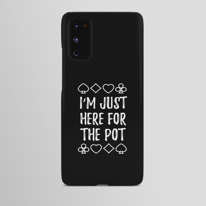 Just Here For The Pot Texas Holdem Android Case