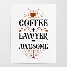 Lawyer Law Student Coffee + Lawyer = Awesome Coffee Poster