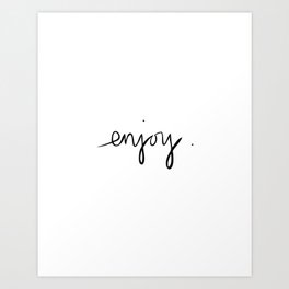 Quote - Enjoy Art Print | Typography, Black and White 