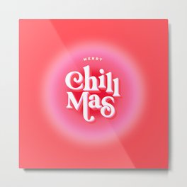 Chill this Christmas - Pun in pink & red Metal Print