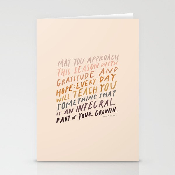 May You Approach This Season With Gratitude And Hope: Every Day Will Teach You Something That Is An Integral Part Of Your Growth. Stationery Cards
