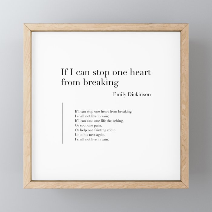 If I can stop one heart from breaking by Emily Dickinson Framed Mini Art Print