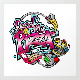 Feed Me Pizza Art Print