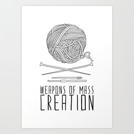Weapons Of Mass Creation - Knitting Art Print