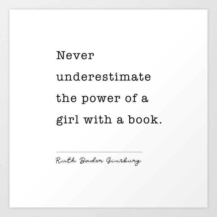 Ruth Bader Ginsburg Never Underestimate The Power Of A Girl With A Book. Art Print