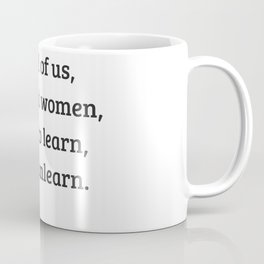 Gloria Steinem Feminist Quotes - Unlearn Coffee Mug