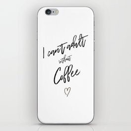 i can't adult without coffee iPhone Skin