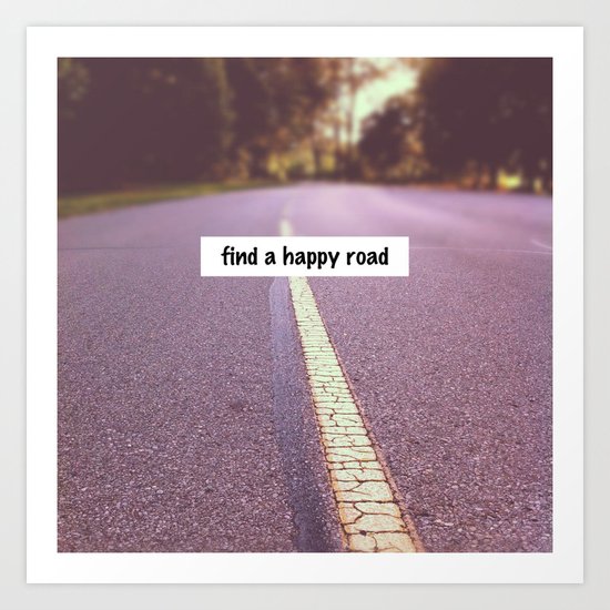 find a happy road Art Print