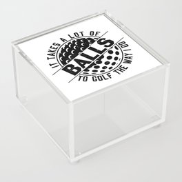 It Takes A Lot Of Balls To Golf The Way I Do Acrylic Box