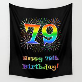 [ Thumbnail: 79th Birthday - Fun Rainbow Spectrum Gradient Pattern Text, Bursting Fireworks Inspired Background Wall Tapestry ]