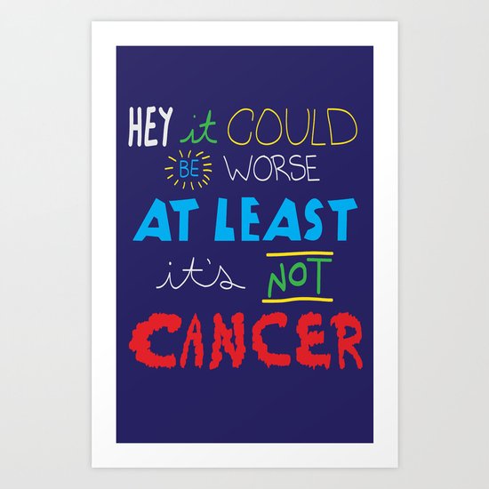 It Could Be Worse... Art Print