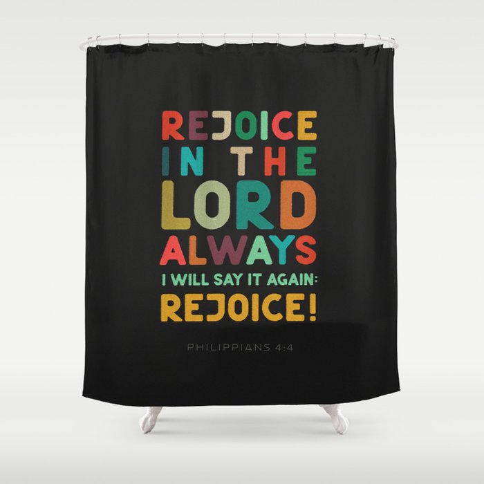 Philippians 4:4 - Rejoice! Shower Curtain
