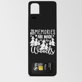 The Best Memories Are Made In The Woods Android Card Case
