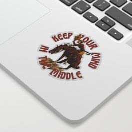 Keep Your Mind In the Middle Sticker