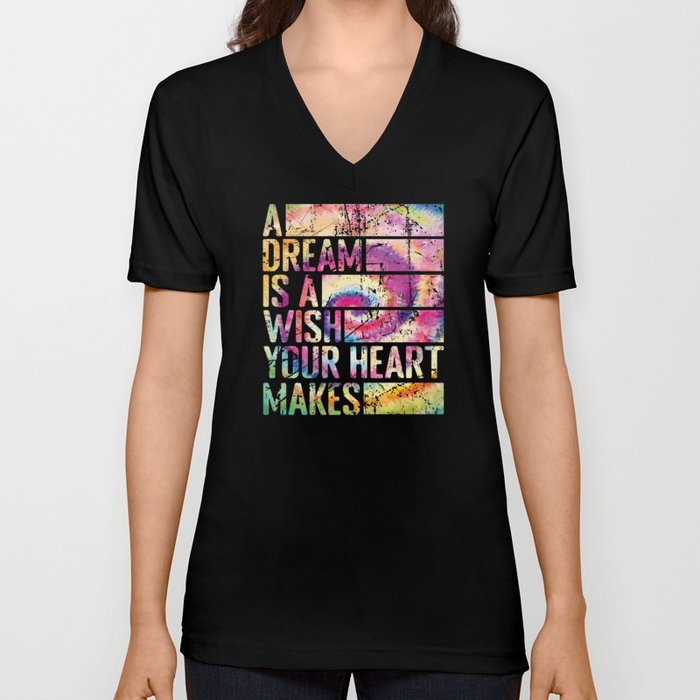 A Dream is a wish your heart makes V Neck T Shirt