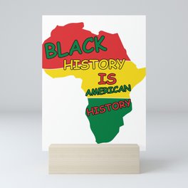 Black History Is American History  Mini Art Print