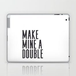 MAKE MINE A DOUBLE, Whiskey Quote,Home Bar Decor,Bar Poster,Bar Cart,Old School Print,Alcohol Sign,D Laptop & iPad Skin