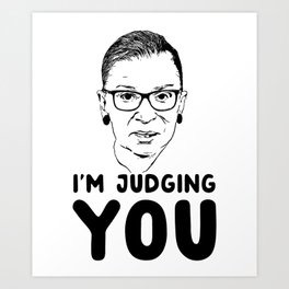 I’m judging you Ruth Bader Ginsburg Art Print