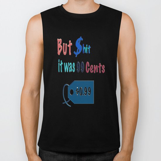 But $hit it was $.099 Biker Tank