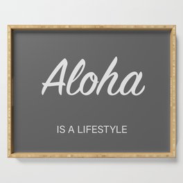 Aloha is a lifestyle (grey) Serving Tray