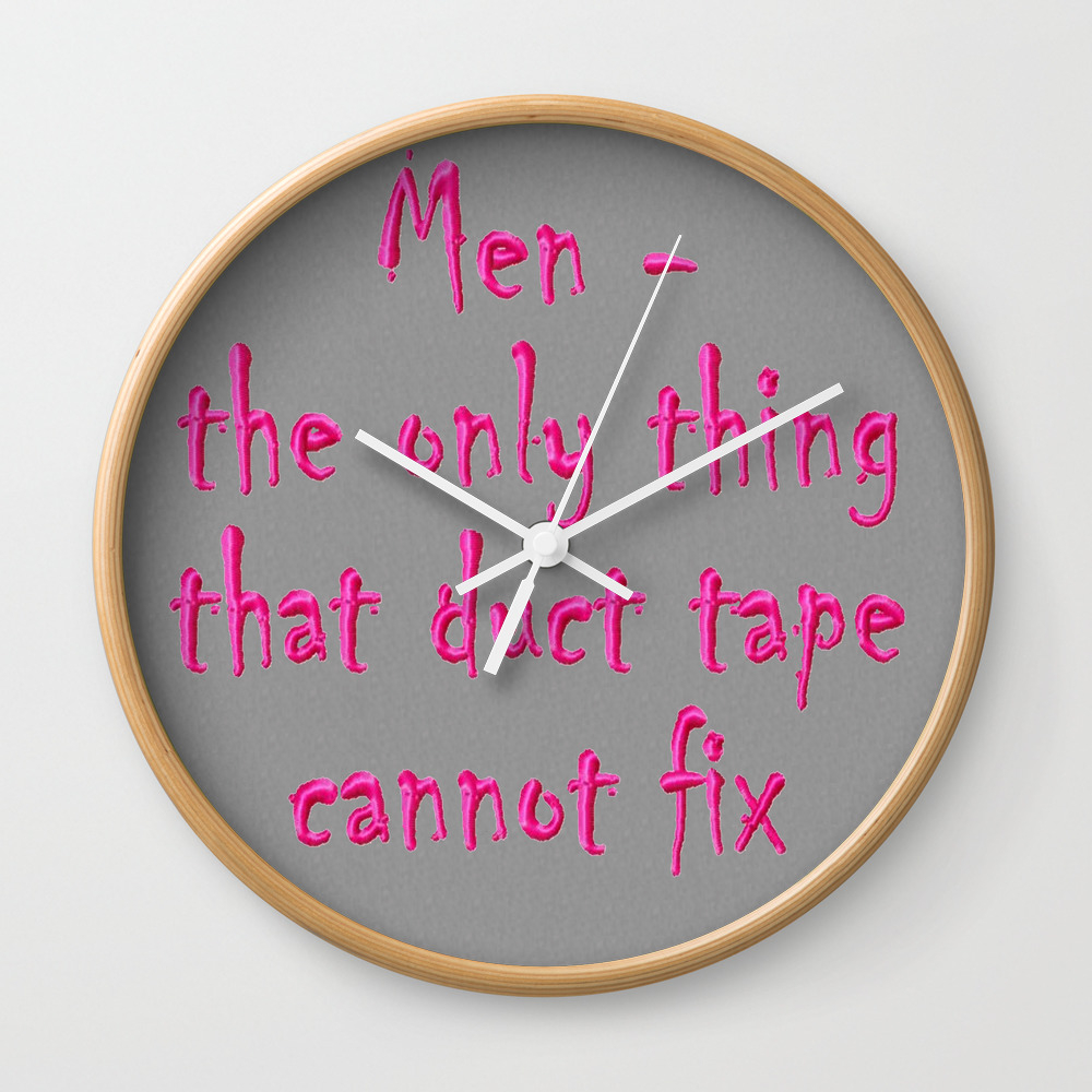 Men The Only Thing Duct Tape Cannot Fix Wall Clock By Pat71896