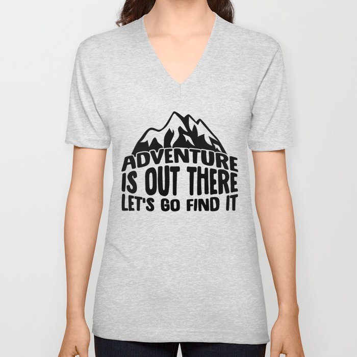Adventure Is Out There Let's Go Find It V Neck T Shirt