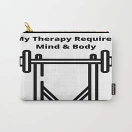 My Therapy Requires Mind & Body Carry-All Pouch
