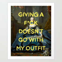 Giving a f*ck doesn't go with my outfit- Mischievous Marie Antoinette Art Print