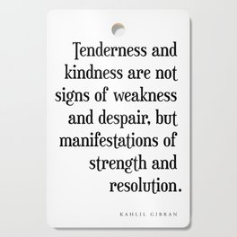 Tenderness and kindness - Kahlil Gibran Quote - Literature - Typography Print 1 Cutting Board